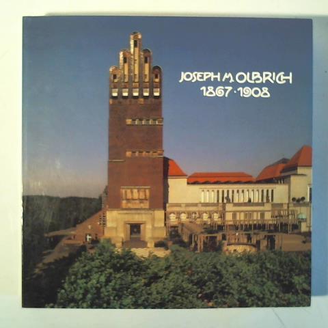 Hessen, Ludwig Prinz von - Joseph M. Olbrich 1867 - 1908. Das Werk des Architekten. Katalog zur Ausstellung in Darmstadt - Wien - Berlin. 1967