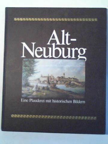 Hausmann, Otto - Neuburg an der Donau - Alt-Neuburg. Eine Plauderei mit historischen Bildern