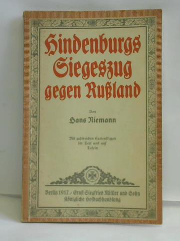 Riemann, Hans - Hindenburgs Siegeszug gegen Ruland. Kurzgefate volkstmliche Darstellung seiner Feldzge