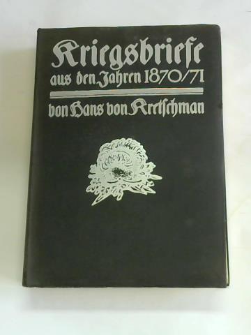 Kretschman, Hans von - Kriegsbriefe aus den Jahren 1870/71