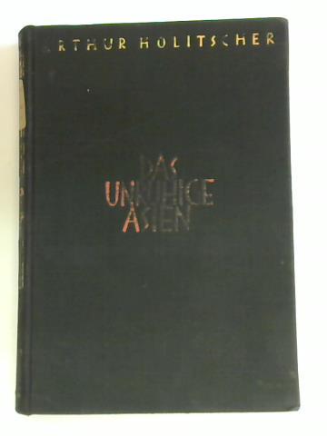 Holitscher, Arthur - Das unruhige Asien. Reise durch Indien, China, Japan