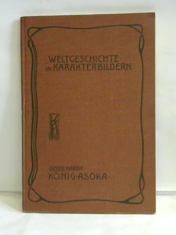 Hardy, Edmund - Knig Asoka. Indiens Kultur in der Bltezeit des Buddhismus