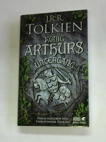 Tolkien, Christopher (Hrsg.) - Knig Arthurs Untergang