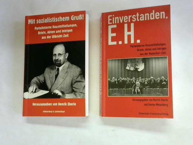 Eberle, Henrik/ Wesenberg, Denise (Hrsg.) - Mit sozialistischem Gruss. Parteiinterne Hausmitteilungen, Briefe, Akten und Intrigen aus der Ulbricht-Zeit/ Einverstanden, E. H. Parteiinterne Hausmitteilungen, Briefe, Akten und Intrigen aus der Honecker-Zeit. 2 Bnde