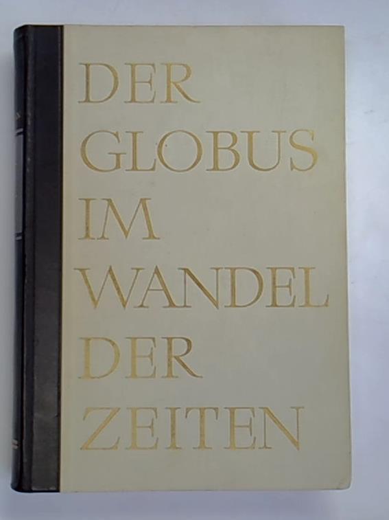 Der Globus im Wandel der Zeiten. Eine Geschichte der Globen