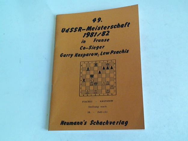 Neumann's Schachverlag - 49. UdSSR-Meisterschaft 1981/82 in Frunse Co-Sieger Garry Kasparow, Lew Psachis