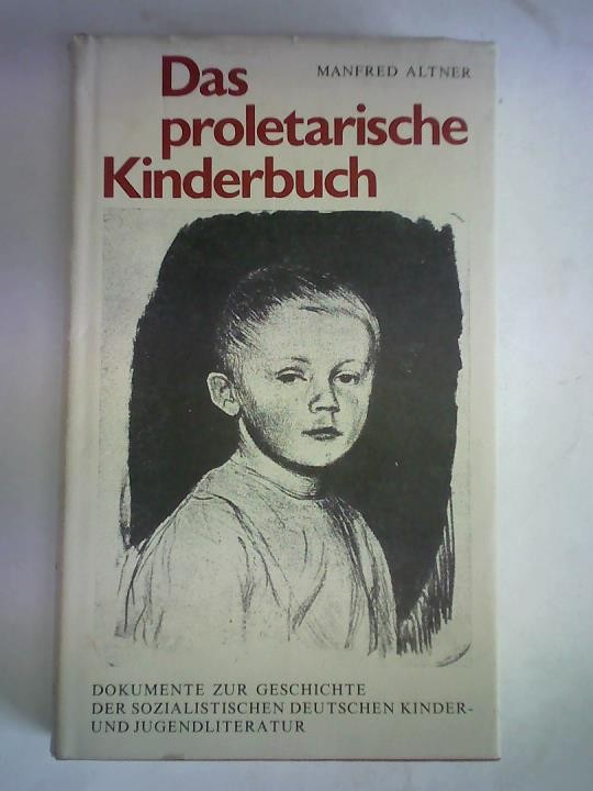 Das proletarische Kinderbuch. Dokumente zur Geschichte der sozialistischen deutschen Kinder- und Jugendliteratur