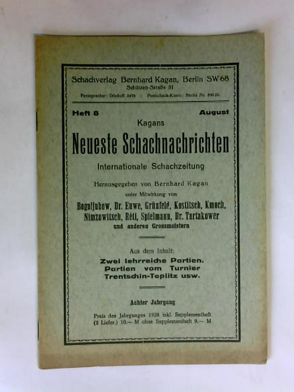 Kagan, Bernhard (Hrsg.) - Kagans Neuste Schachnachrichten. Internationale Schachzeitung. Heft 8, August, Achter Jahrgang 1928.