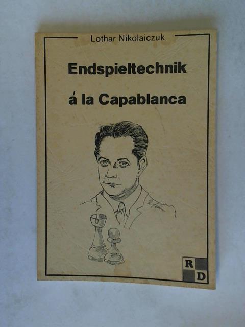 Nikolaiczuk, Lothar - Endspieltechnik  la Capablanca