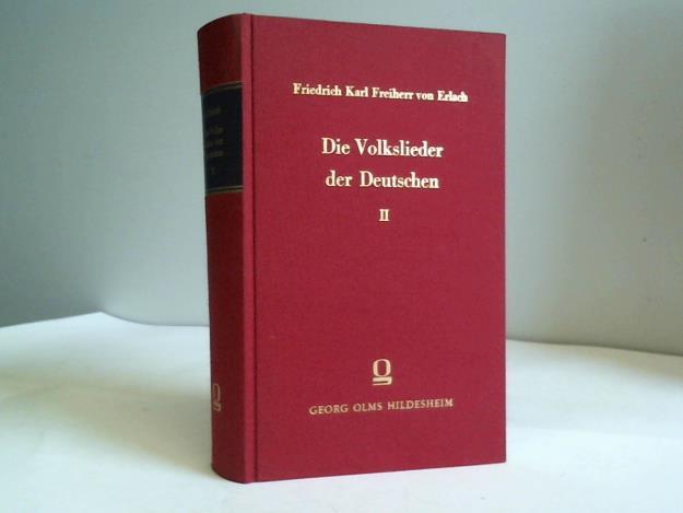 Erlach, Friedrich Karl Freiherr von - Die Volkslieder der Deutschen. Eine vollstndige Sammlung der vorzglichen deutschen Volkslieder von der Mitte des fnfzehnten bis in die Hlfte des neunzehnten Jahrhunderts, Band 2 (von 5 Bnden)