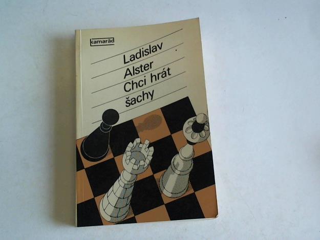 Alster, Ladislav - Chci Hrat Sachy