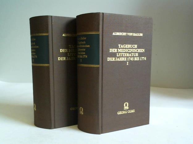 Haller, Albrecht von - Tagebuch der medicinischen Literatur der Jahre 1745 bis 1774, Gesammelt und herausgegeben und mit verschiedenen Abhandlungen aus der Geschichte und Literatur der Medizin begleitet von J.J. Rmer und Paul Usteri. 3 Bnde in 2 Bnden