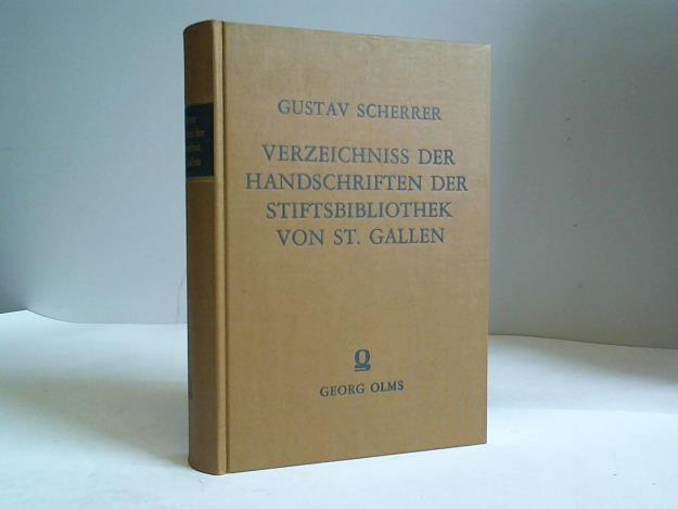 Scherrer, Gustav - Verzeichnis der Handschriften der Stiftsbibliothek von St. Gallen