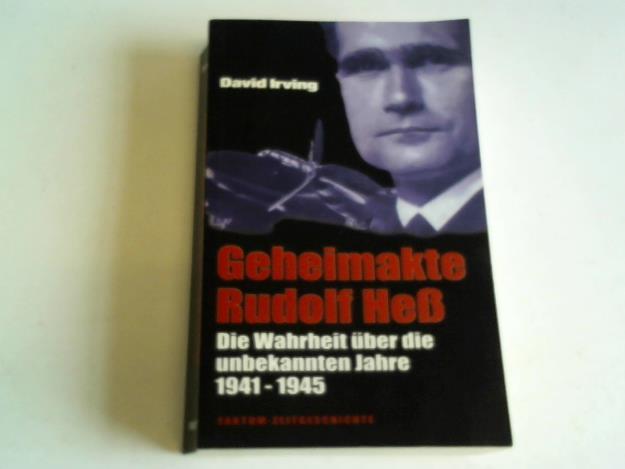 Irving, David - Geheimakte Rudolf He - Die Wahrheit ber die unbekannten Jahre 1941 - 1945