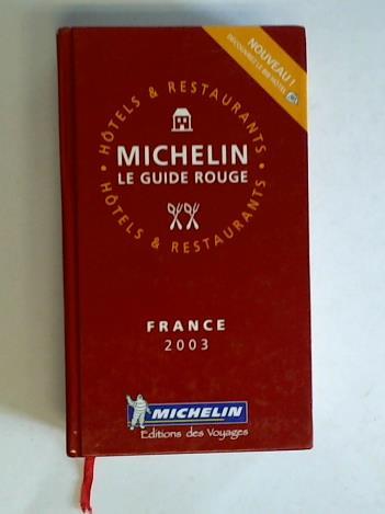 (Michelin Travel Publications) - Michelin Le Guide Rouge.  Hotels & Restaurants. Fance 2003