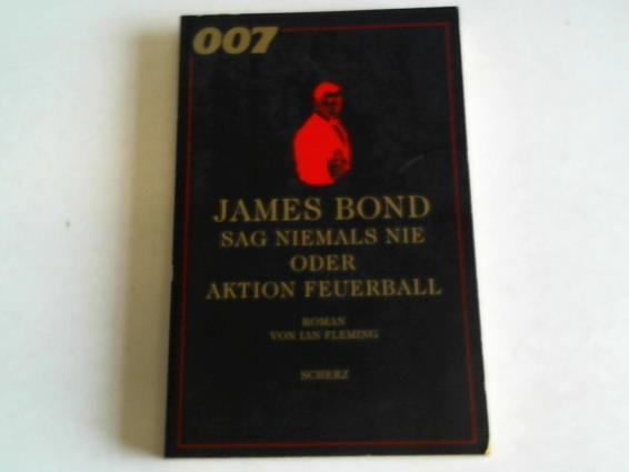 Fleming, Ian - James Bond-Sag niemals nie oder Aktion Feuerball