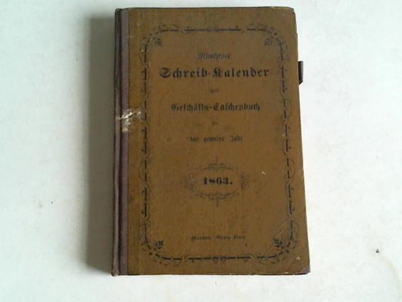 Mnchener Schreib-Kalender und Geschfts-Taschenbuch - Fr das gemeine Jahr 1863