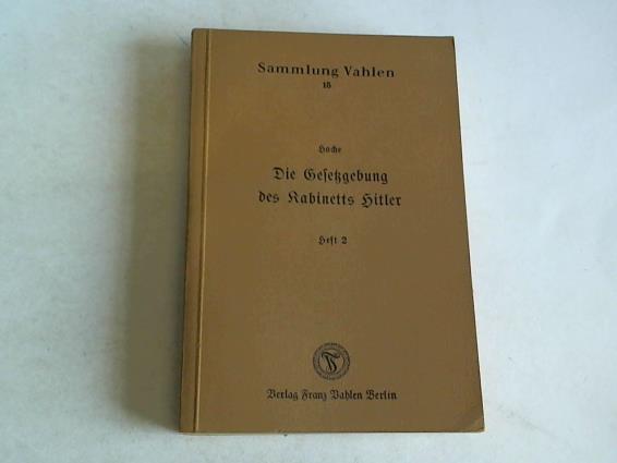 Hoche, Werner - Die Gesetzgebung des Kabinetts Hitler. Die Gesetze in Reich und Preuen seit dem 30. Januar 1933 in systematischer Ordnung mit Sachverzeichnis. Heft 2: 15. April bis Mai 1933