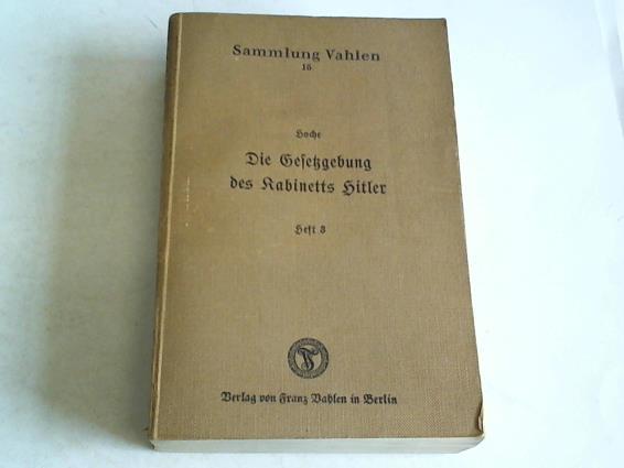 Hoche, Werner - Die Gesetzgebung des Kabinetts Hitler. Die Gesetze in Reich und Preuen seit dem 30. Januar 1933 in systematischer Ordnung mit Sachverzeichnis. Heft 3 (Doppelheft): 1. Juni bis 15. August 1933