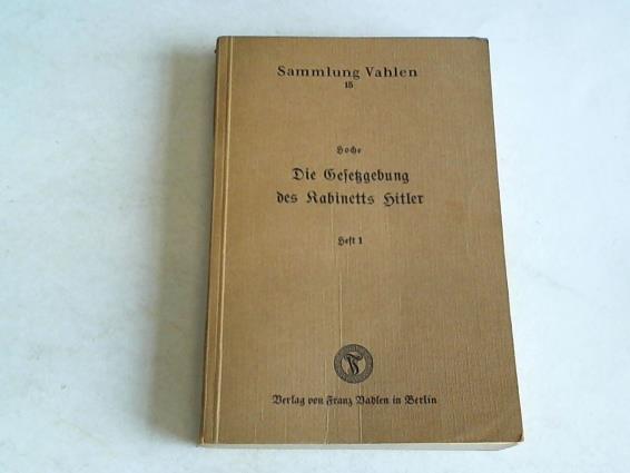 Hoche, Werner - Die Gesetzgebung des Kabinetts Hitler. Die Gesetze in Reich und Preuen seit dem 30. Januar 1933 in systematischer Ordnung mit Sachverzeichnis. Heft 1