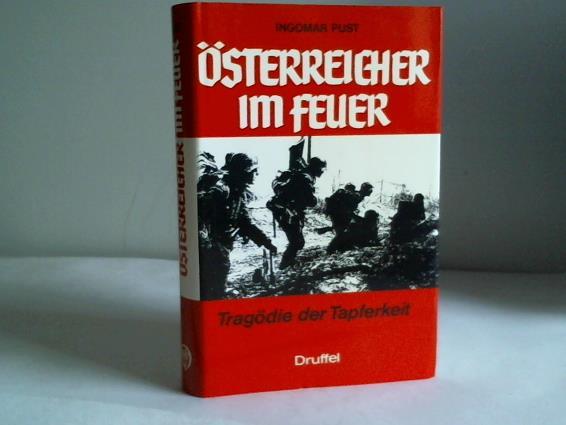Pust, Ingomar - sterreicher im Feuer. Tragdie der Tapferkeit
