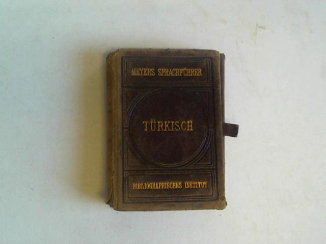Verlag des Bibliographischen Instituts - Trkischer Sprachfhrer. Konversations-Wrterbuch fr Reisende