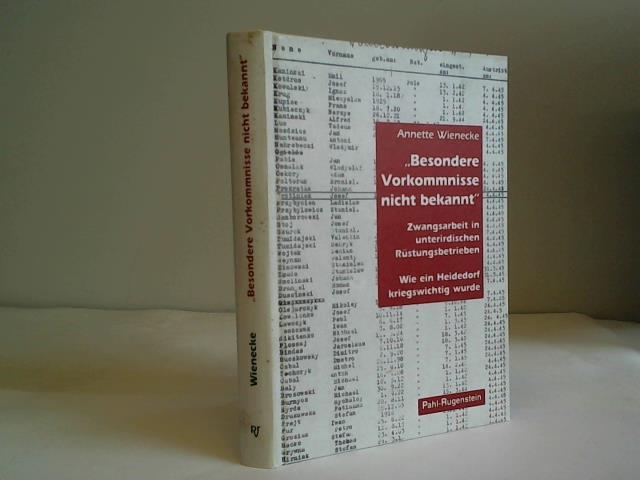 Wienecke, Annette - 'Besondere Vorkommnisse nicht bekannt' Zwangsarbeit in unterirdischen Rstungsbetrieben. Wie ein Heidedorf kriegswichtig wurde