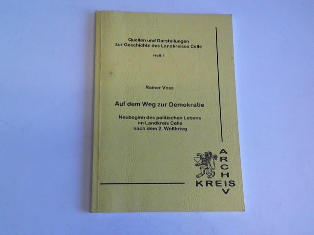 Voss, Rainer/Sauthoff, Dirk - Auf dem Weg zur Demokratie. Neubeginn des politischen Lebens im Landkreis Celle nach dem 2. Weltkrieg