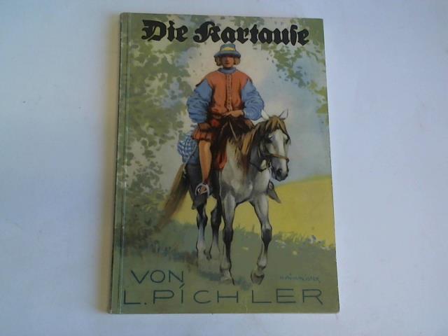 Pichler, L. - Die Kartause. Erzhlung aus dem ausgehenden Mittelalter