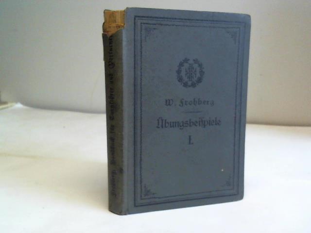 Frohberg, W. - Handbuch fr Turnlehrer und Vorturner. Enthaltend bungsbeispiele aus dem Gebiete  Frei -, Ordnungs-, Hantel-, Stab- und Keulenbungen