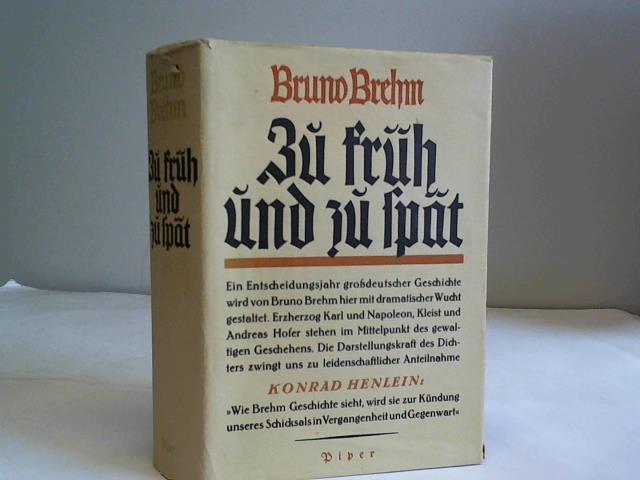 Brehm, Bruno - Zu frh und zu spt. ein Entscheidungsjahr grodeutscher Geschichte