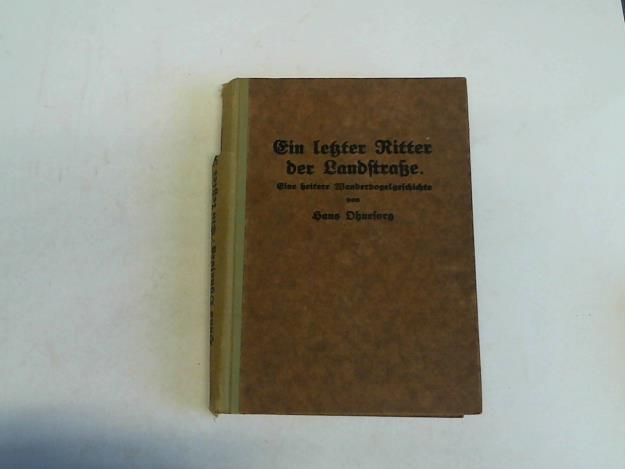 Ohnesorg, Hans - Ein letzter Ritter der Landstrae . Eine heitere Wandervogelgeschichte
