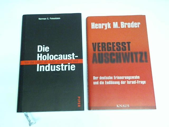 Broder, Henryk M. - Vergesst Ausschwitz! Der deutsche Erinnerungswahn und die Endlsung der Israel-Frage