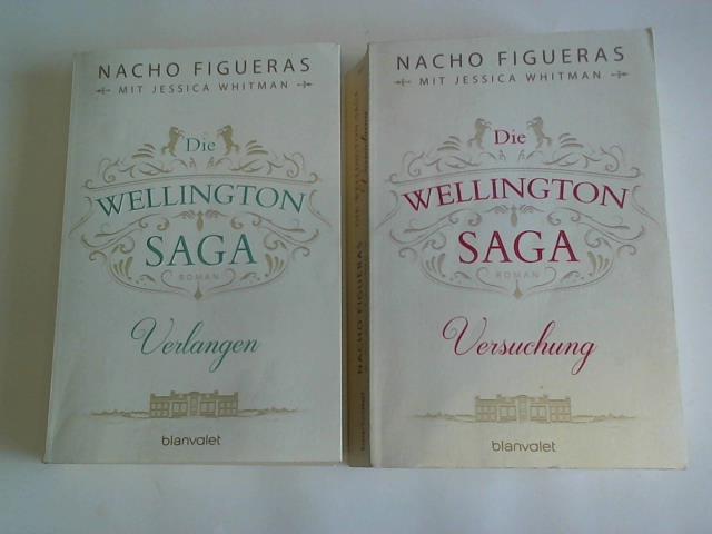 Figueras, Nacho/Whitman, Jessica - Die Wellington Saga. 2 Bnde