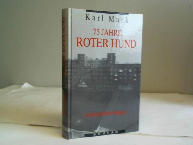 Mark, Karl - 75 Jahre Roter Hund: Lebenserinnerungen
