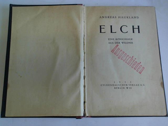Haukland, Andreas - Elch. Eine Knigssage aus der Wildnis