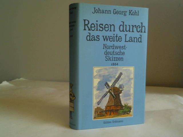Kohl, Johann Georg - Reisen durch das weite Land. Nordwestdeutsche Skizzen 1864