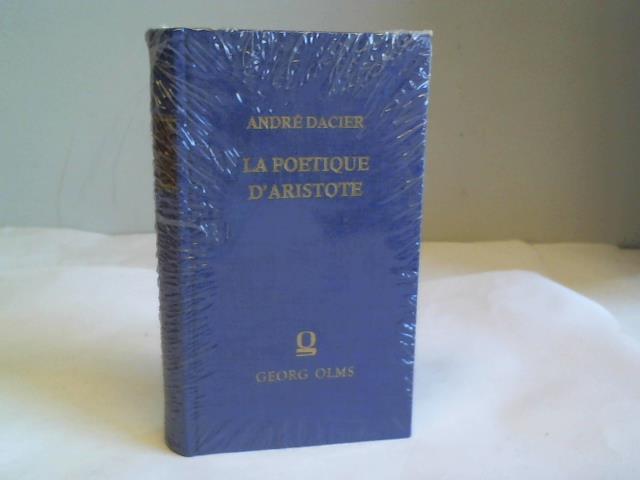 Dacier, Andr - La Potique d'Aristote traduite en Francois. Avec des remarques