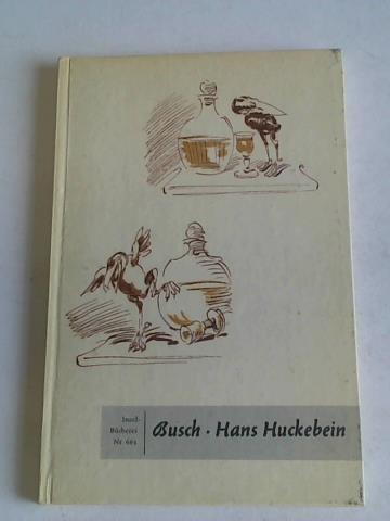 Hans Huckebein. der Unglücksrabe. Nach der Handschrift im Städelschen Kunstinstitut Frankfurt am Main mit einem Geleitwort von Edmund Schilling