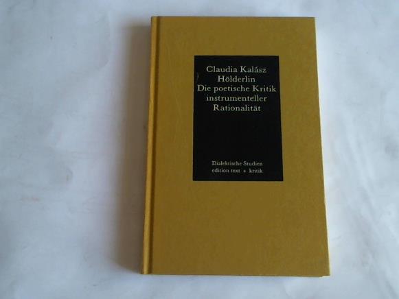 Claudia Kalsz - Hlderlin. Die poetische Kritik instrumenteller Rationalitt