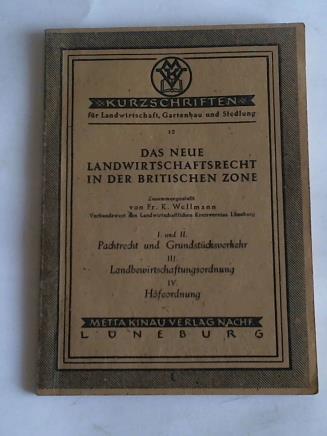 Wellmann, K. - Das neue Landwirtschaftsrecht in der Britischen Zone