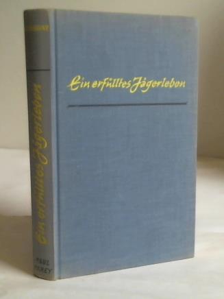 Gussone, Hans - Ein erflltes Jgerleben. Erlebtes und Erfahrenes