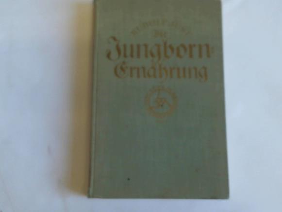 Just, Rudolf - Die Jungborn-Ernhrung. Rohkost und Jungborntisch, Krperpflege, Ernhrung des Kindes und die Zubereitung der Speisen. 2 Teile in einem Band