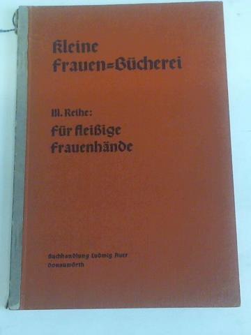 Kleine Frauen-Bcherei - Stielstich u. Flachstich. 1.-10. Lieferung in 1 Heft