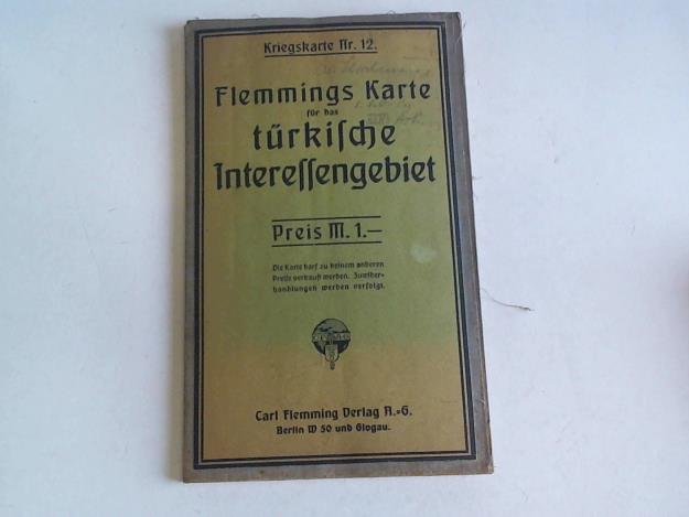 Kriegskarte Nr. 12 - Flemmings Karte fr das trkische Interessengebiet. Die Trkei und die Grenzgebiete mit Ruland, Balkanstaaten, Grobritannien, Italien, Persien