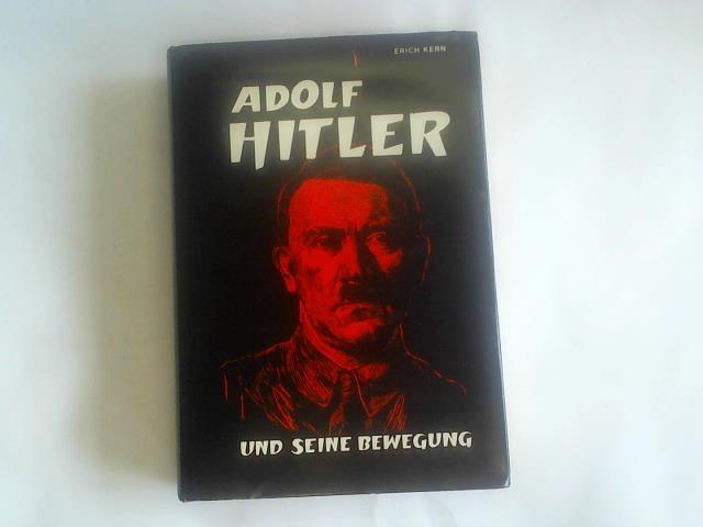 Kern, Erich - Adolf Hitler und seine Bewegung. Der Parteifhrer