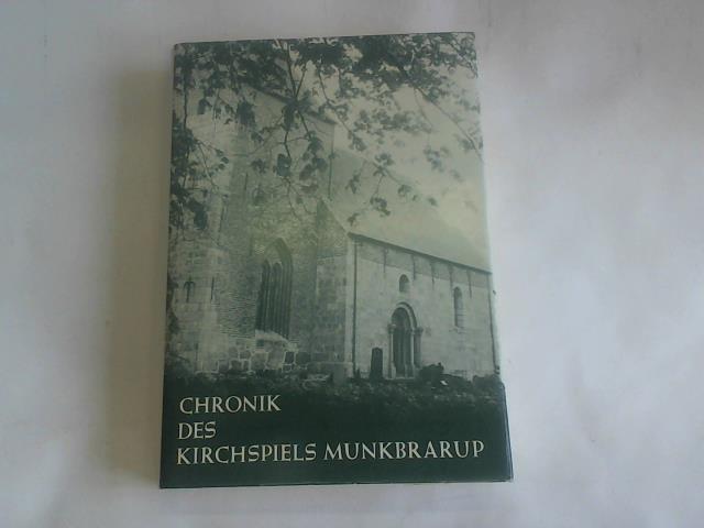 Evangelisch-lutherische Kirchengemeinde Munkbrarup (Hrsg.) - Die Chronik des Kirchspiels Munkbrarup. Teil I