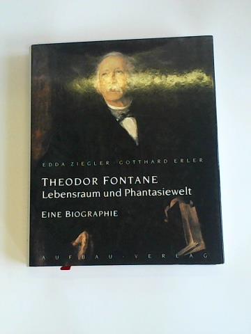Ziegler, Edda - Theodor Fontane. Lebensraum und Phantasiewelt. Eine Biographie