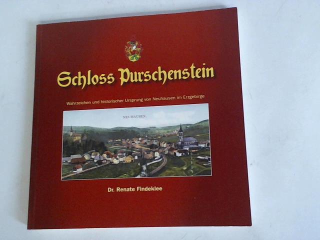 Findeklee, Renate - Schloss Purschenstein. Wahrzeichen und historischer Ursprung von Neuhausen im Erzgebirge