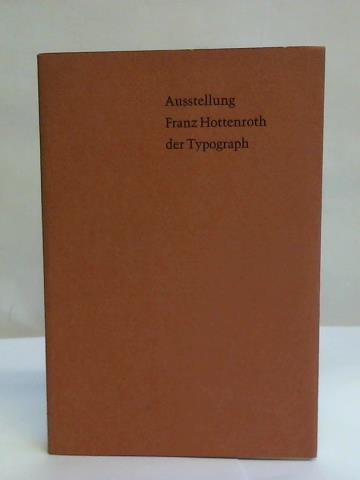 Typographische Gesellschaft Mnchen (Hrsg.) - Ausstellung Franz Hottenroth der Typograph